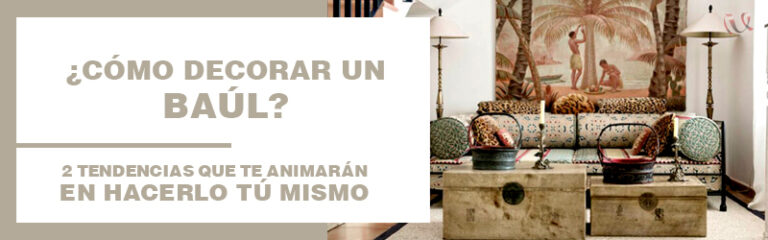 Cómo decorar un Baúl 2 de las mejores Tendencias ¡Hazlo tú mismo!